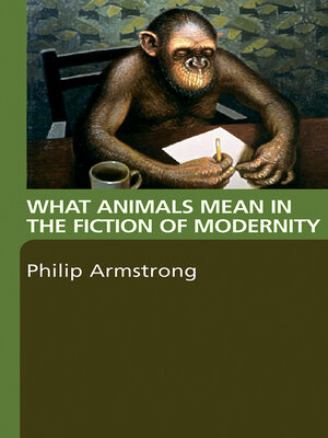 cover image of What Animals Mean in the Fiction of Modernity